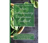 The Ultimate Anti-Inflammatory Vegetarian Cookbook