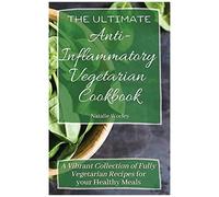 The Ultimate Anti-Inflammatory Vegetarian Cookbook