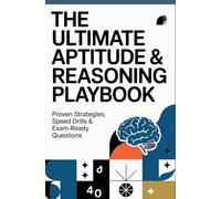 THE ULTIMATE APTITUDE AND REASONING PLAYBOOK: Proven strategies speed drills and exam ready questions