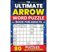 The Ultimate Arrow Word Puzzle Book for Adults: Clever Arrowwords Puzzles to Challenge Your Brain and Boost Vocabulary