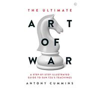 The Ultimate Art of War: A Step-by-Step Illustrated Guide to Sun Tzu's Teachings