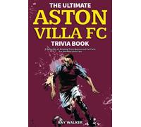The Ultimate Aston Villa Fc Trivia Book