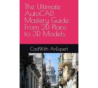 The Ultimate AutoCAD Mastery Guide: From 2D Plans to 3D Models.