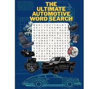 The Ultimate Automotive Word Search Challenge: 50 Puzzles for Car Lovers, Mechanics, and Enthusiasts: A Fuel-Injected Puzzle Book Featuring Classic ... Models, Racing Terms & Automotive Technology