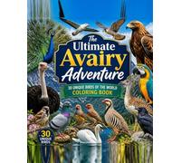 The Ultimate Aviary Adventure (30 unique birds of the world coloring book) for ages 4-12