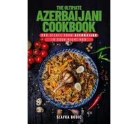 The Ultimate Azerbaijani Cookbook: 111 Dishes From Azerbaijan To Cook Right Now