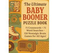 The Ultimate Baby Boomer Puzzle Book: 75 Crosswords + 75 Word Searches = 150 Nostalgic Brain Games for All Ages!