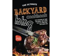 The Ultimate Backyard Bbq Cookbook: Tasty Recipes For Rubs, Marinades, And Glazes That Will Make Your Taste Buds Sing