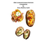 The Ultimate Baked Potato Cookbook