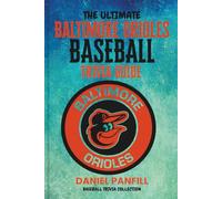 The Ultimate Baltimore orioles Baseball Trivia Guide: A Complete Baseball Quiz Book Packed with Surprising Stats and Stories