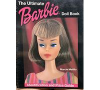 The Ultimate Barbie Doll Book: Identification and Price Guide
