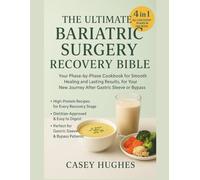 The Ultimate Bariatric Surgery Recovery Bible: Your Phase-by-Phase Cookbook for Smooth Healing and Lasting Results, for Your New Journey After Gastric Sleeve or Bypass