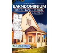 The Ultimate Barndominium Floor Plans & Design Collection: A Step-by-Step Guide to Building Your Dream Barn-Style Home | Stunning Layouts, DIY Hacks, and Smart Designs for Any Budget