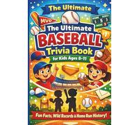 The Ultimate Baseball Trivia Book for Kids Ages 8-11: Fun Facts, Wild Records & Home Run History!