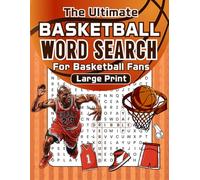 The Ultimate Basketball Word Search For Basketball Fans: A Large Print B-Ball Puzzle Book for All Ages | Players, Teams and Hoop History