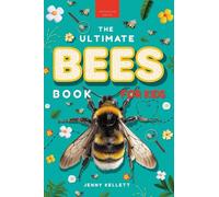 The Ultimate Bees Book for Kids: Bee Facts, Photos, and Fun for Kids