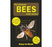 The Ultimate BEES Word Search Puzzle Book: Buzzing Bee-Themed Word Search Puzzles Inspired by Honeybees, Beekeeping, Wildflowers, and Nature's ... Puzzles for Relaxation, Travel, and Holidays