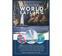 The Ultimate Beginner’s Guide to World Sailing: Discover Freedom, Adventure, and Essential Skills to Sail the World with Confidence