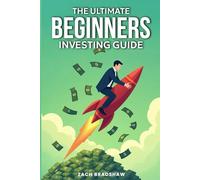 The Ultimate Beginners Investing Guide: Successful investing, Wealth Building and, Financial Independence