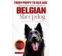 The Ultimate Belgian Sheepdog Big Guide: Everything You Will Ever Need To Know About The Belgian Sheepdog Book