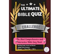 THE ULTIMATE BIBLE QUIZ CHALLENGE: THE MOST COMPREHENSIVE INTERACTIVE BIBLE QUIZ BOOK - Who am I | Fill-In | True or False | Matching People, Events, and Miracles | MCQ