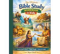 The Ultimate Bible Study Workbook for Kids: More Than 150 Fun & Meaningful Activities to Help Kids Learn, Understand, and Live God’s Word