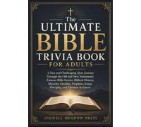 The Ultimate Bible Trivia Book For Adults: A Fun and Challenging Quiz Journey Through the Old and New Testaments, Famous Bible Stories, Biblical ... Kings, Disciples, and Timeless Scripture