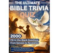 THE ULTIMATE BIBLE TRIVIA QUIZ.: 2000 Fill-In-The-Blank Questions from Genesis to Revelation.