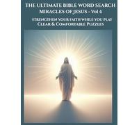 The Ultimate Bible Word Search - Volume 4 Miracles of Jesus: Clue-Based Christian Word Search Puzzles with Bible Verses on Healing, Faith, and Divine Power for Relaxation and Spiritual Growth