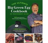 The Ultimate Big Green Egg Cookbook An Independent Guide by Chris Sussman Chris Sussman (Auteur)