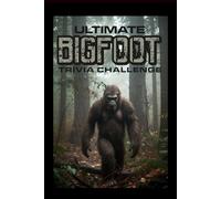 The Ultimate Bigfoot Trivia Challenge: Step into the ultimate Bigfoot adventure with this 200-question trivia challenge that explores one of the ... ever to roam the forests of North America.