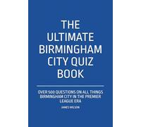 The Ultimate Birmingham City Quiz Book: Over 500 Questions on all things Birmingham City in the Premier League era