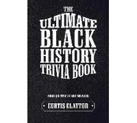 The Ultimate Black History Trivia Book