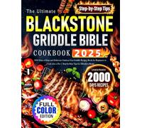 The Ultimate Blackstone Griddle Bible Cookbook: 2000 Days of Easy and Delicious Outdoor Gas Griddle Recipes Book for Beginners to Cook Like a Pro | Step-by-Step Tips for Effortless Meals