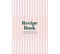 The Ultimate Blank Recipe Book for Chefs and Home Cooks