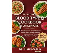 THE ULTIMATE BLOOD TYPE O COOKBOOK FOR SENIORS: Easy Recipes and Lifestyle Strategies to Boost Energy, Support Digestion, Protect Joints, and Promote Healthy, Independent Aging