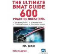 The Ultimate Bmat Guide - 600 Practice Questions: Fully Worked Solutions, Time Saving Techniques, Score Boosting Strategies, 10 Annotated Essays, 2017 ... (Biomedical Admissions Test) Uniadmissions (P