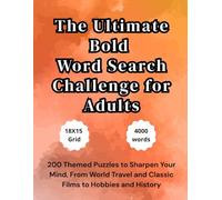 The Ultimate Bold Word Search Challenge for Adults: 200 Themed Puzzles to Sharpen Your Mind, From World Travel and Classic Films to Hobbies and History