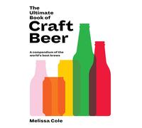 The Ultimate Book Of Craft Beer: A Compendium Of The World's Best Brews