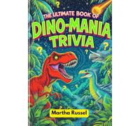 The Ultimate Book of Dino-Mania Trivia