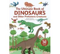The Ultimate Book Of Dinosaurs And Other Prehistoric Creatures