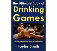 The Ultimate Book of Drinking Games: 50+ Party Classics for Hours of Drinking Fun