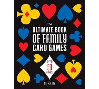 The Ultimate Book of Family Card Games: Over 50 Games!