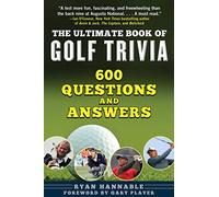 The Ultimate Book of Golf Trivia: 600 Questions and Answers