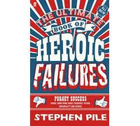 The Ultimate Book of Heroic Failures