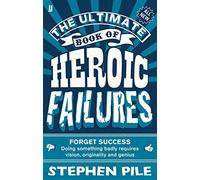 The Ultimate Book of Heroic Failures by Stephen Pile (2012-10-04)