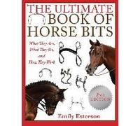 The Ultimate Book Of Horse Bits