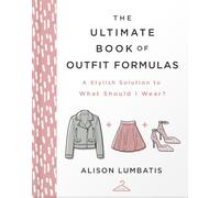 The Ultimate Book of Outfit Formulas: A Stylish Solution to What Should I Wear?