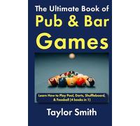 The Ultimate Book of Pub & Bar Games: Learn How to Play Pool, Darts, Shuffleboard, & Foosball