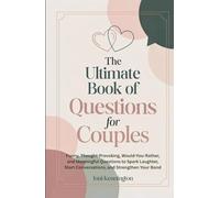The Ultimate Book of Questions for Couples: Funny, Thought-Provoking, Would-You-Rather, and Meaningful Questions to Spark Laughter, Start Conversations, and Strengthen Your Bond